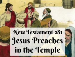 NT 281 - Jesus Preaches in the Temple